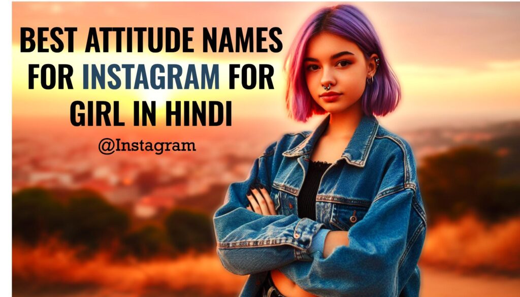 attitude names for instagram for girl in hindi,attitude name for girl in hindi,hindi name for instagram